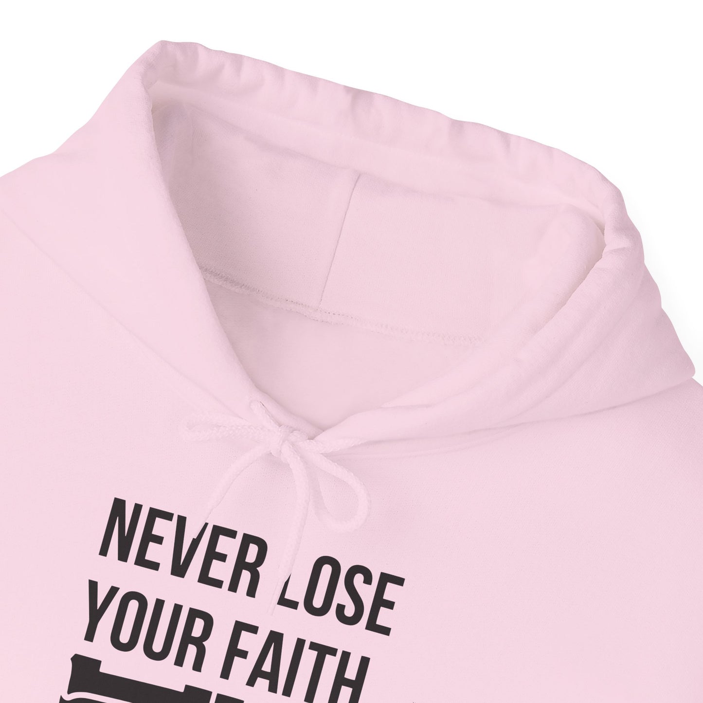 Never Lose Your Faith Hoodie (Front)