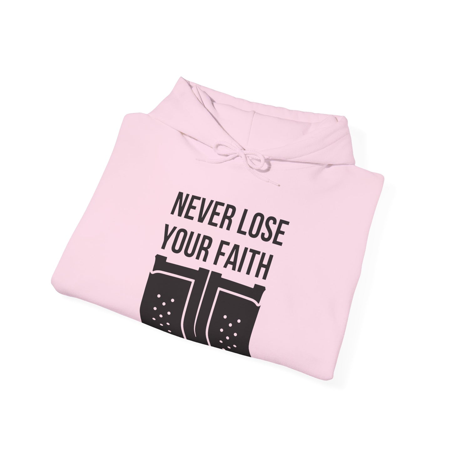 Never Lose Your Faith Hoodie (Front)