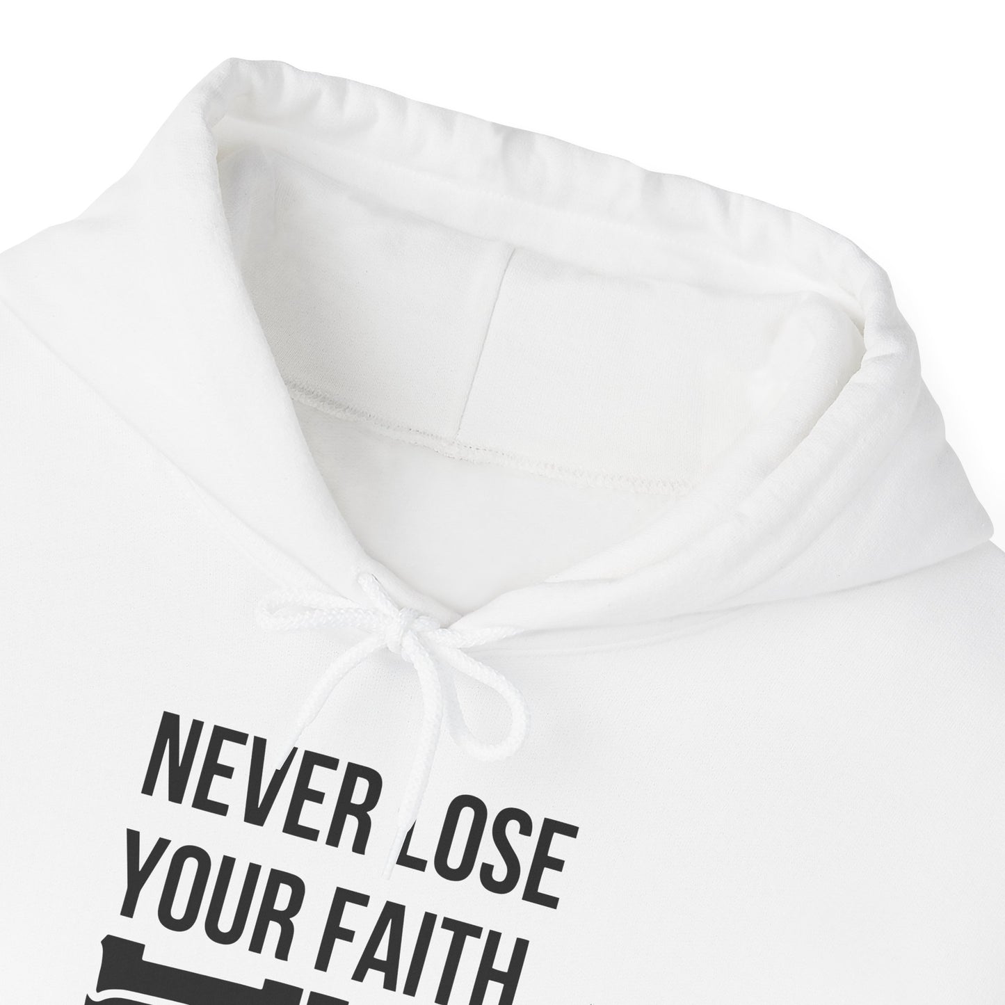 Never Lose Your Faith Hoodie (Front)