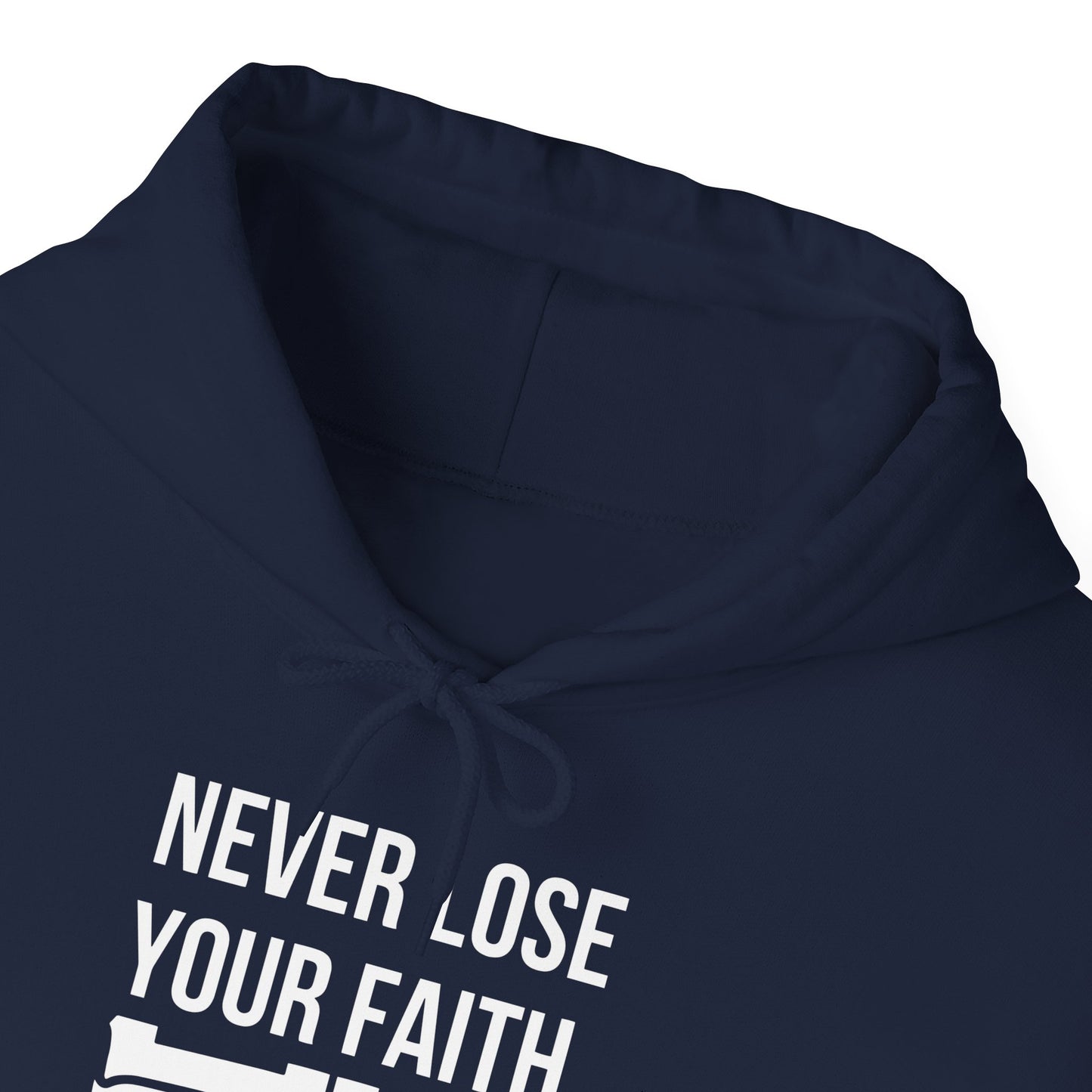 Never Lose Your Faith Hoodie (Front)