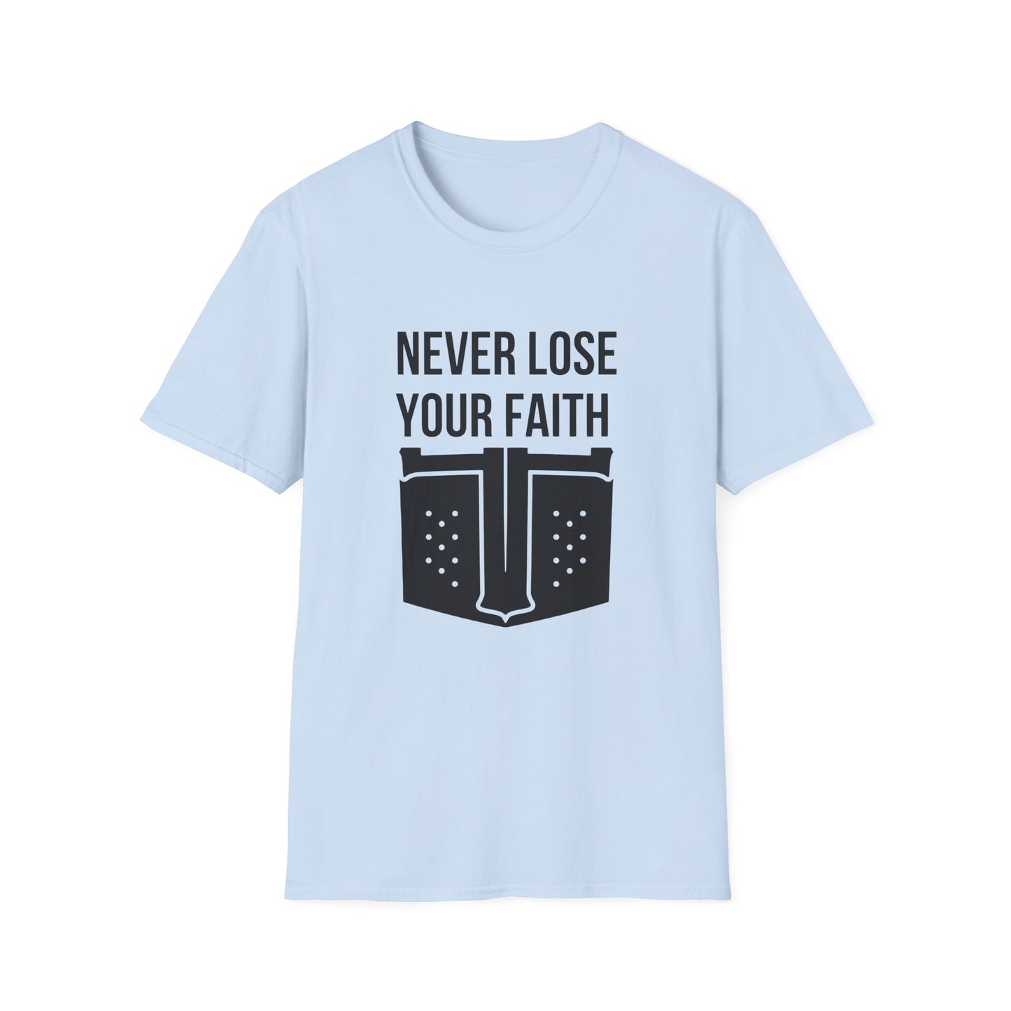 Never Lose Your Faith T-Shirt (Front)