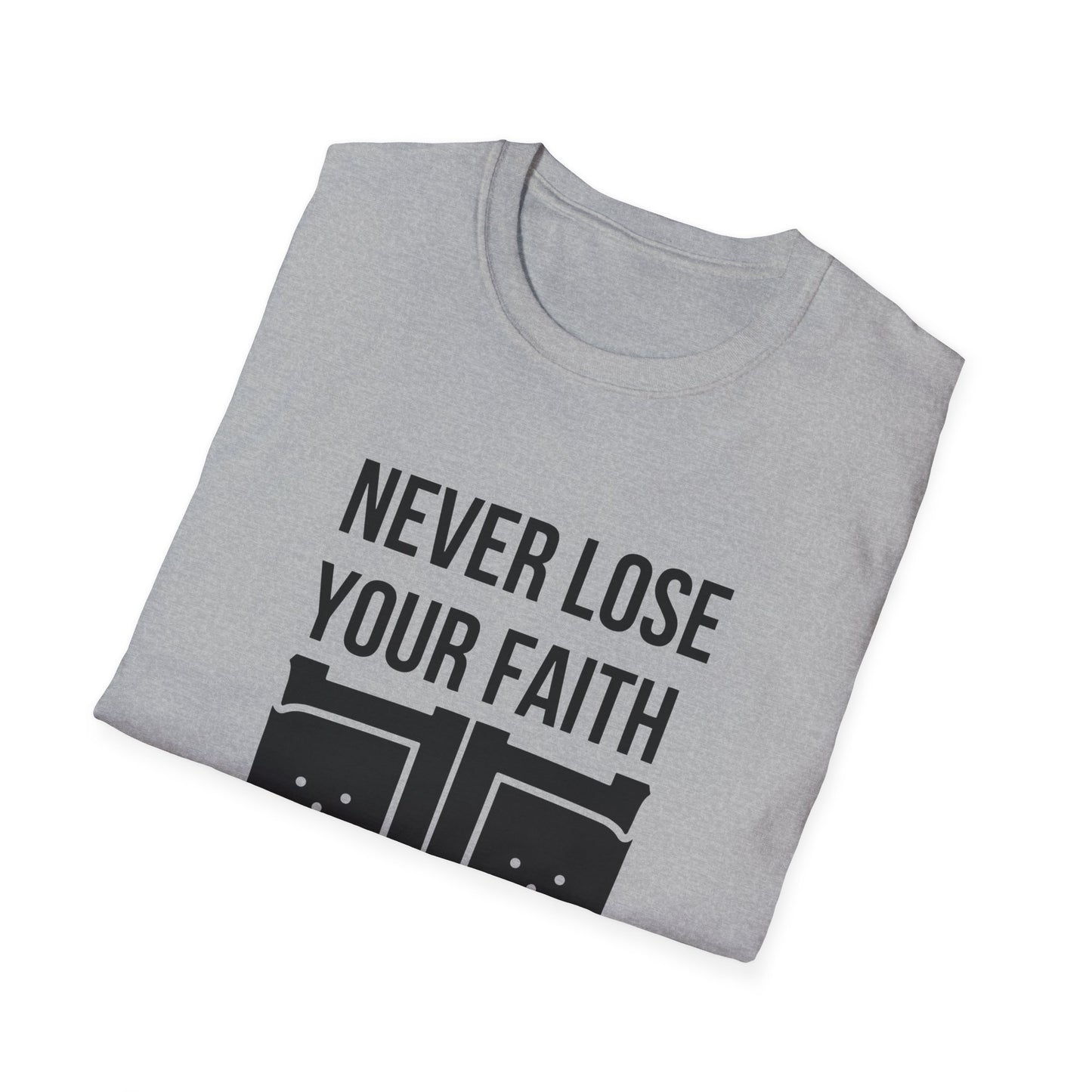 Never Lose Your Faith T-Shirt (Front)