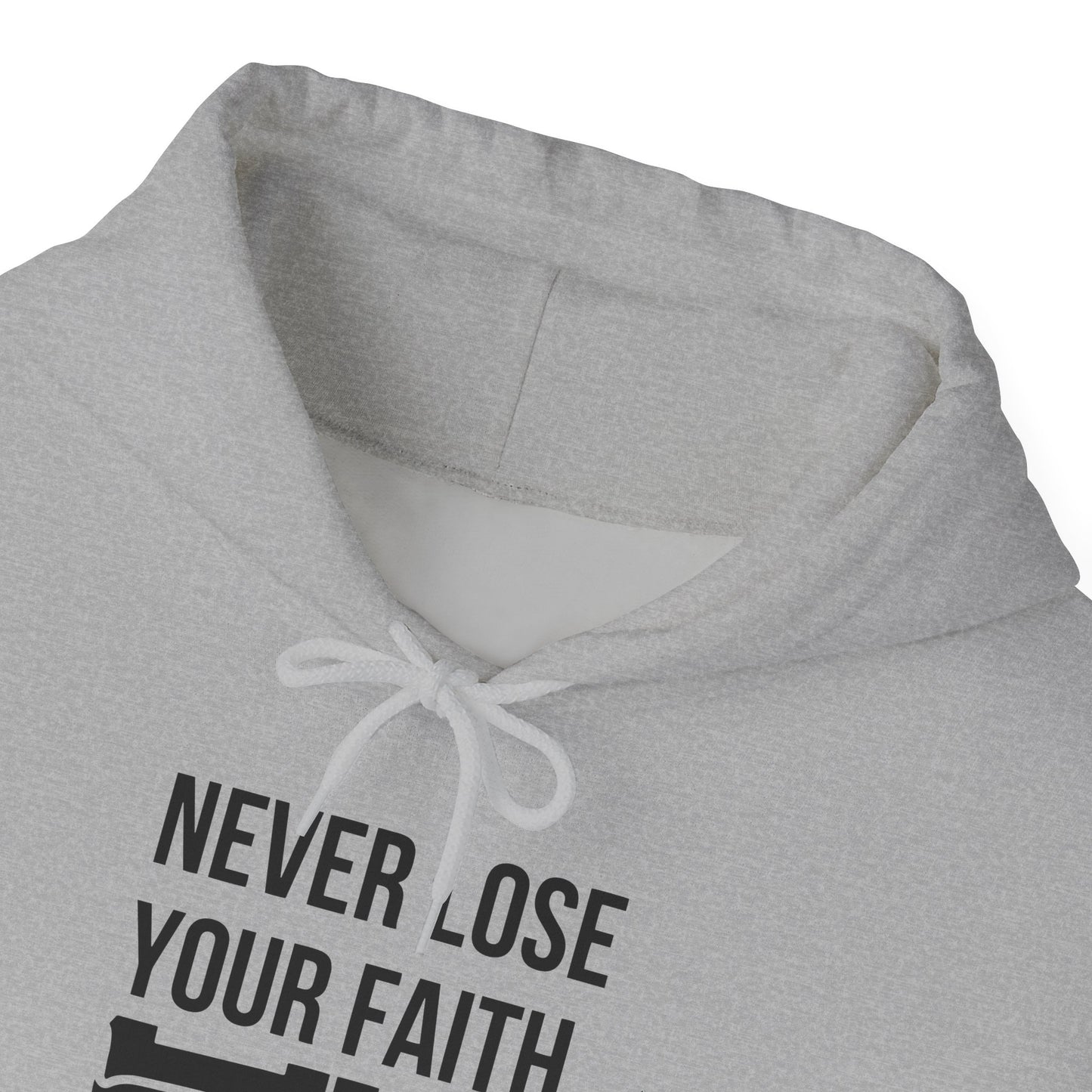 Never Lose Your Faith Hoodie (Front)