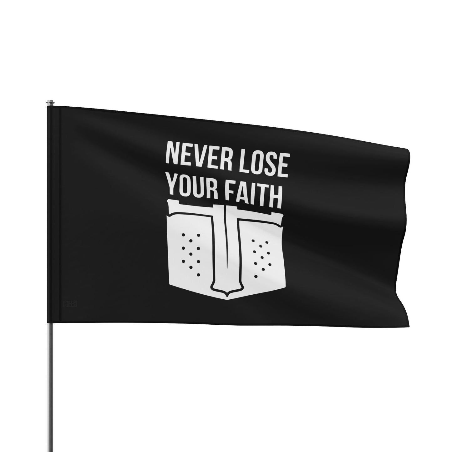 Never Lose Your Faith Flag