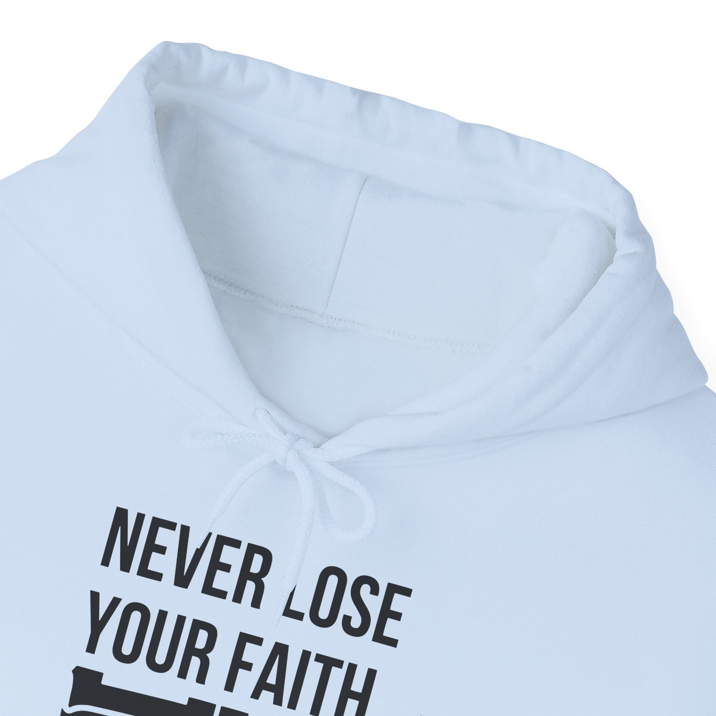 Never Lose Your Faith Hoodie (Front)