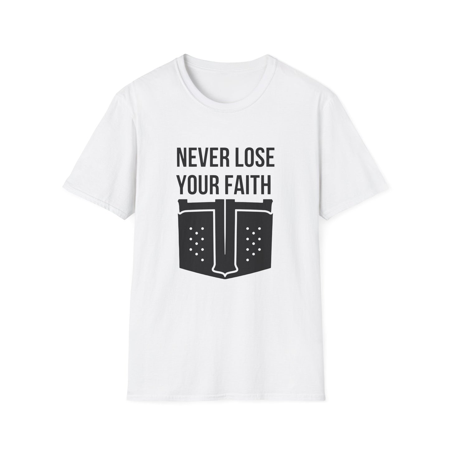 Never Lose Your Faith T-Shirt (Front)