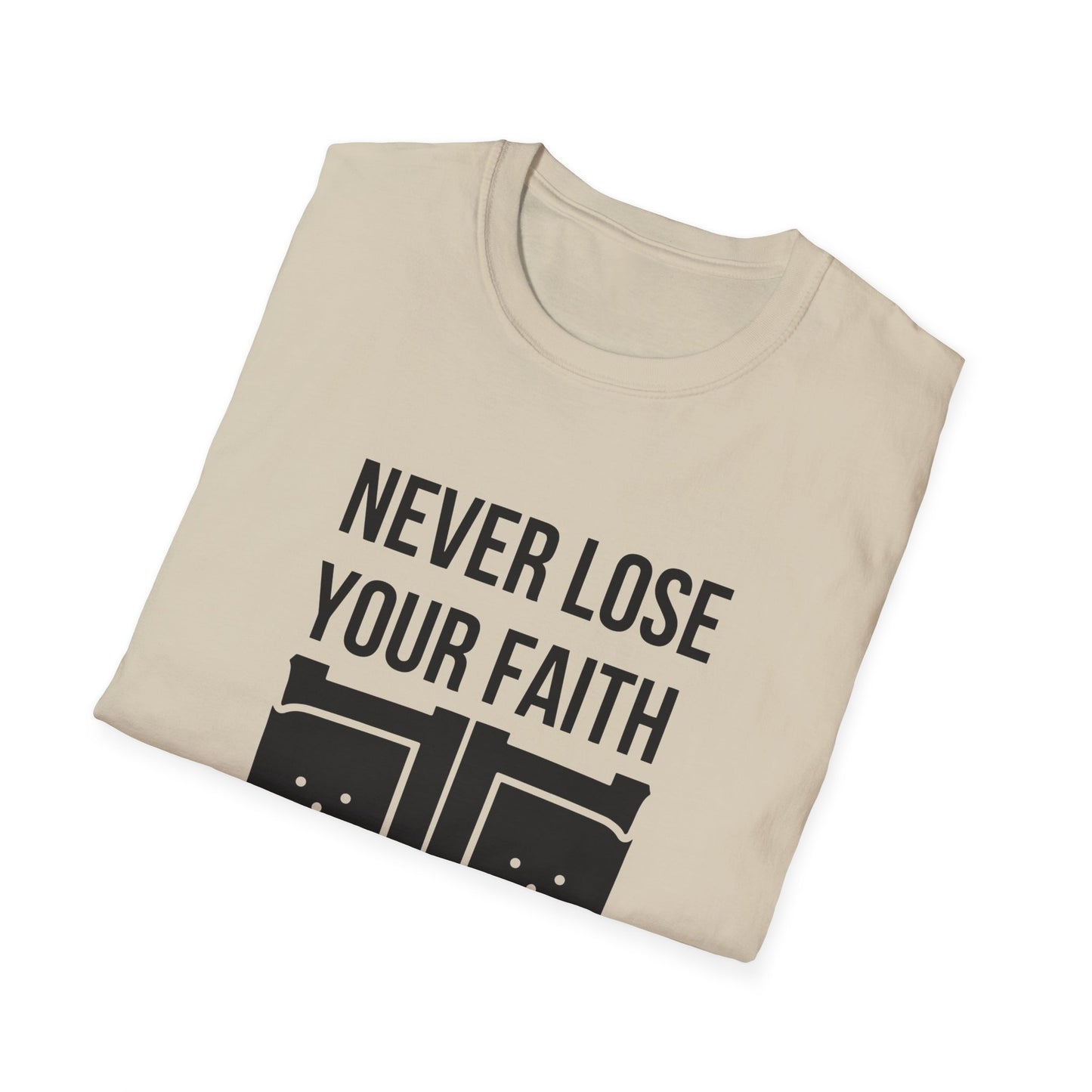 Never Lose Your Faith T-Shirt (Front)