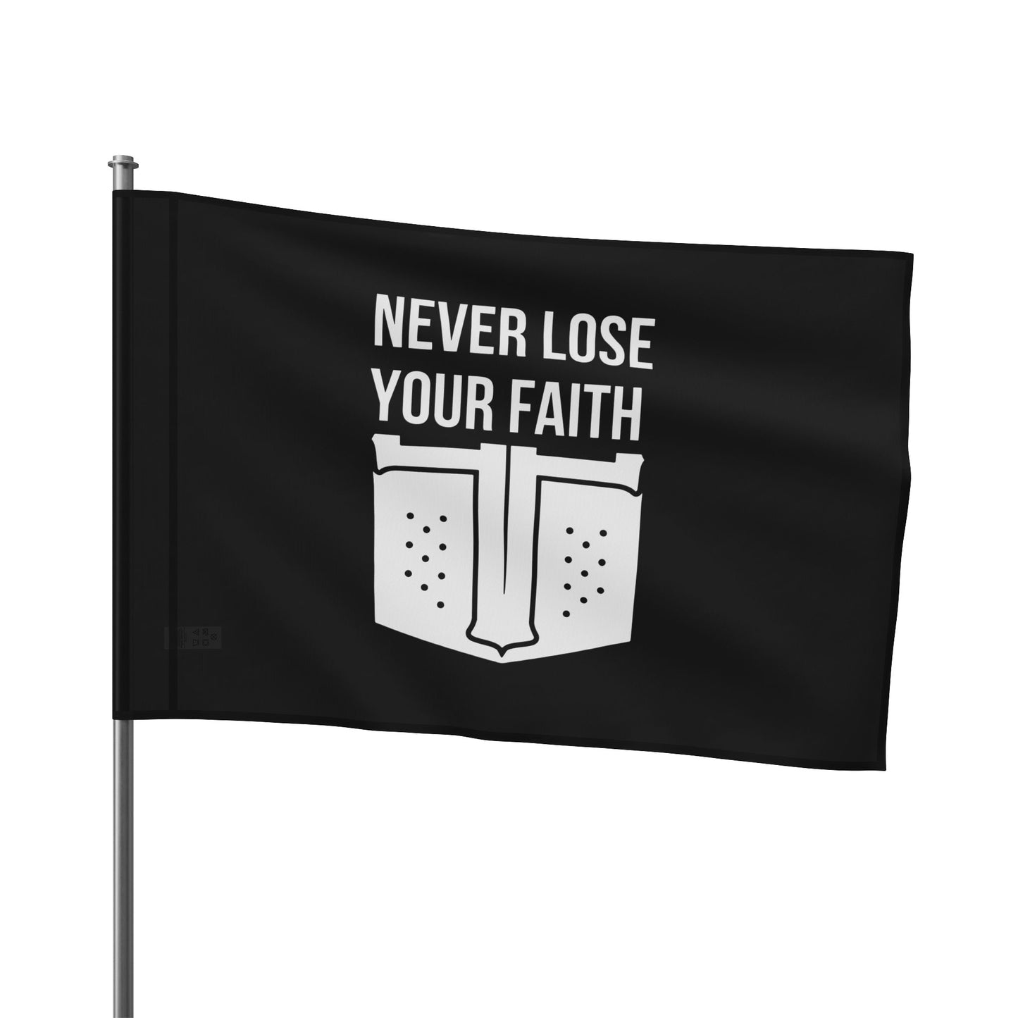 Never Lose Your Faith Flag